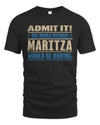 MARITZA TP68-K2-968 – Personalized Funny Quote Apparel “The World Without NAME Would Be Boring”
