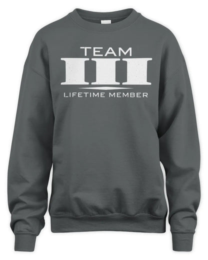 III BL62-K4-128 - Personalized “Team NAME Lifetime Member” - Unisex Sweatshirt - Charcoal