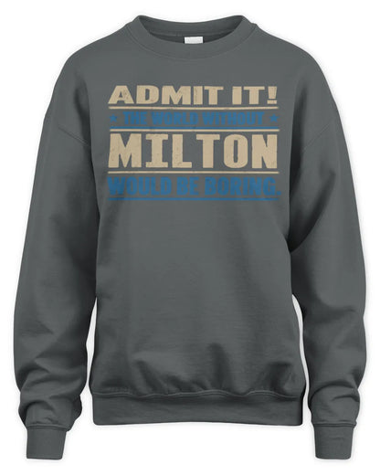 MILTON TP68-K2-968 – Personalized Funny Quote Apparel “The World Without NAME Would Be Boring” - Unisex Sweatshirt - Charcoal