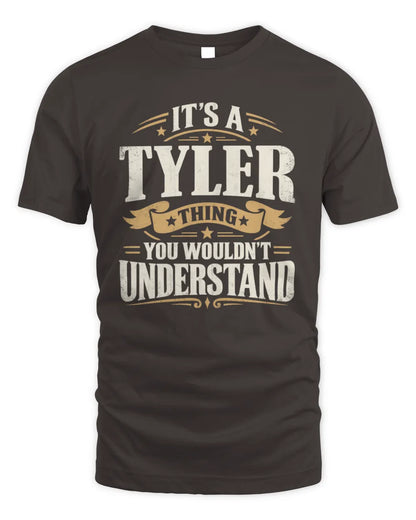 TYLER P08 TH51 - Personalized “It’s a/an [NAME] Thing – You Wouldn’t Understand” Shirt - Unisex Standard T-Shirt - Dark Chocolate