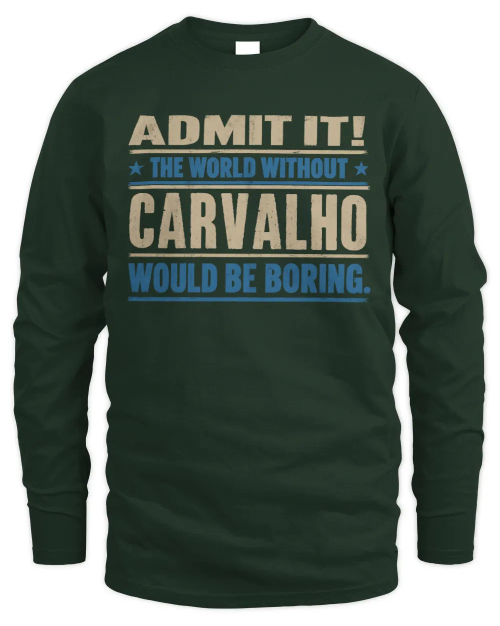 CARVALHO TP68-K2-968 – Personalized Funny Quote Apparel “The World Without NAME Would Be Boring” - Men's Long Sleeved T-Shirt - Forest Green