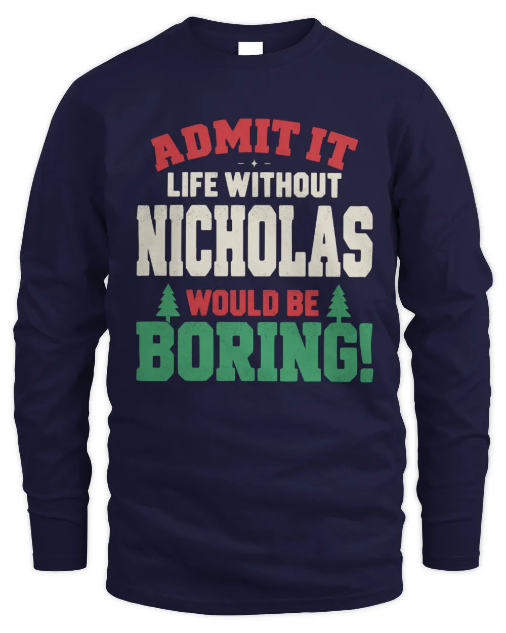 NICHOLAS P5 TH08 Christmas T-Shirt – “Life Without NAME Would Be Boring” - Men's Long Sleeved T-Shirt - Navy