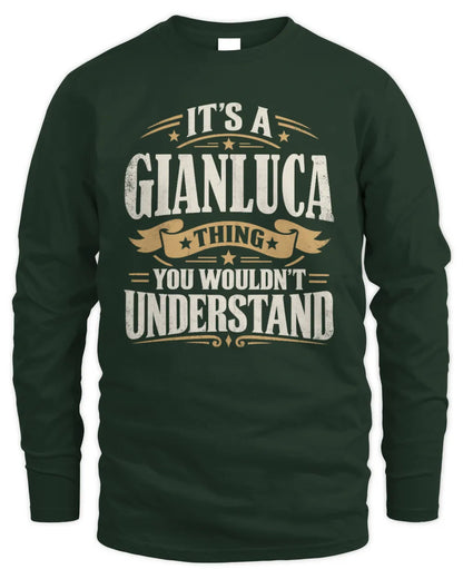 GIANLUCA P08 TH51 - Personalized “It’s a/an [NAME] Thing – You Wouldn’t Understand” Shirt - Men's Long Sleeved T-Shirt - Forest Green