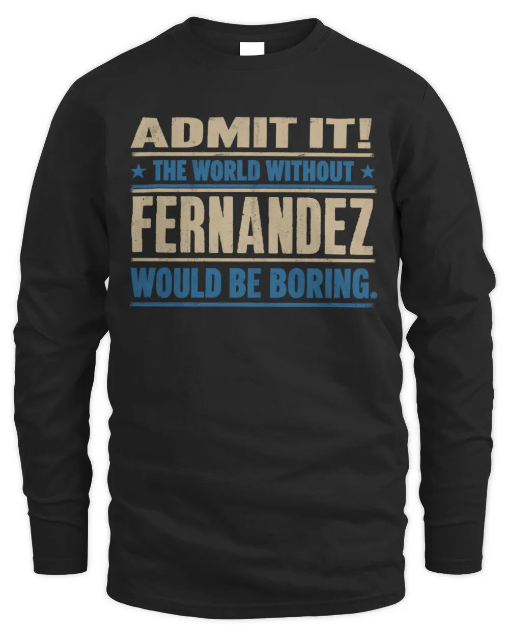 FERNANDEZ TP68-K2-968 – Personalized Funny Quote Apparel “The World Without NAME Would Be Boring” - Men's Long Sleeved T-Shirt - Black
