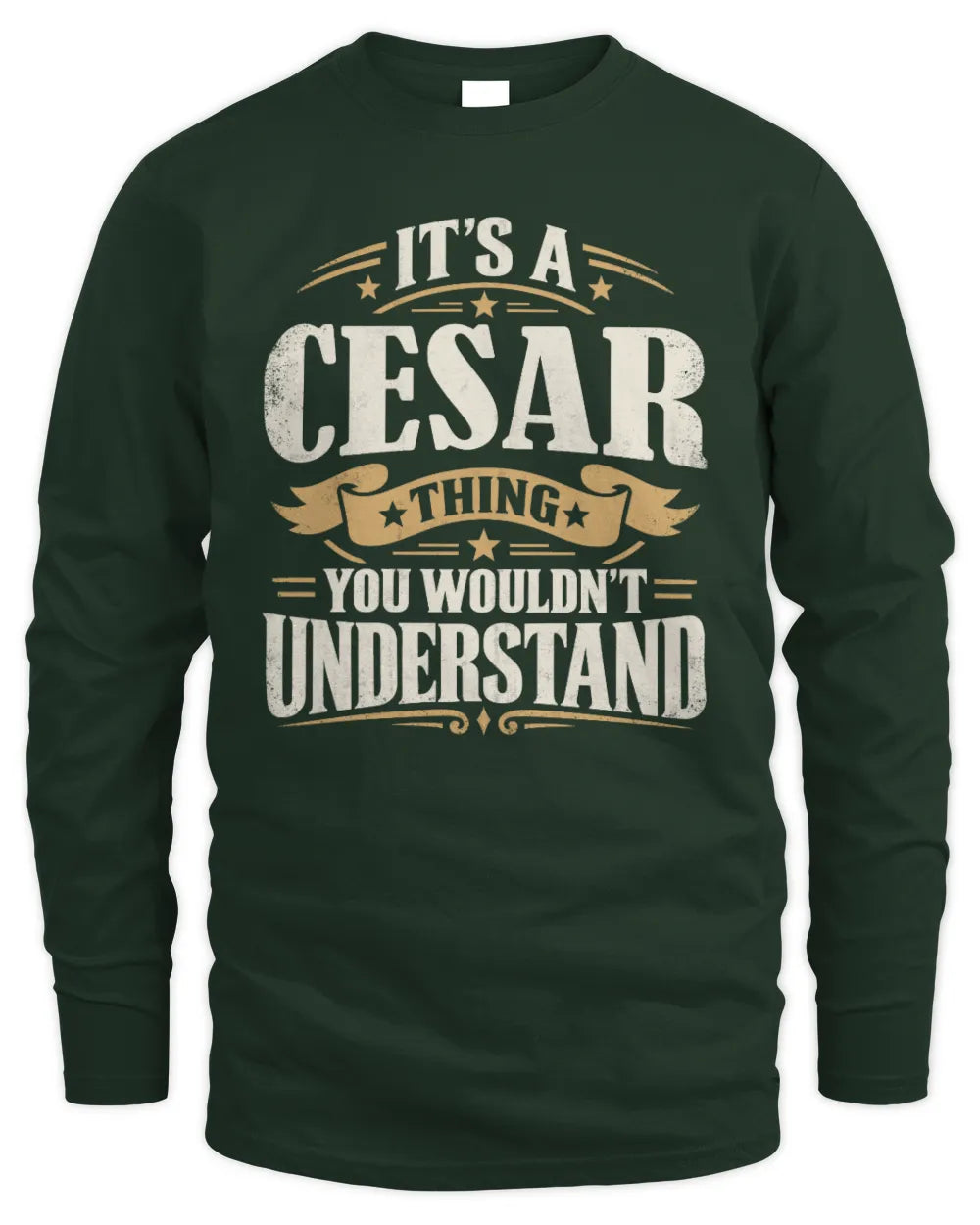 CESAR P08 TH51 - Personalized “It’s a/an [NAME] Thing – You Wouldn’t Understand” Shirt - Men's Long Sleeved T-Shirt - Forest Green