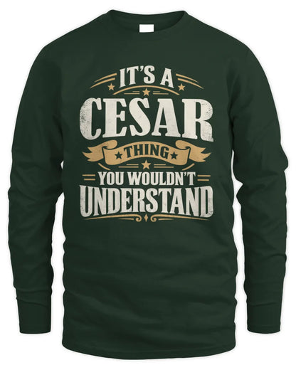 CESAR P08 TH51 - Personalized “It’s a/an [NAME] Thing – You Wouldn’t Understand” Shirt - Men's Long Sleeved T-Shirt - Forest Green