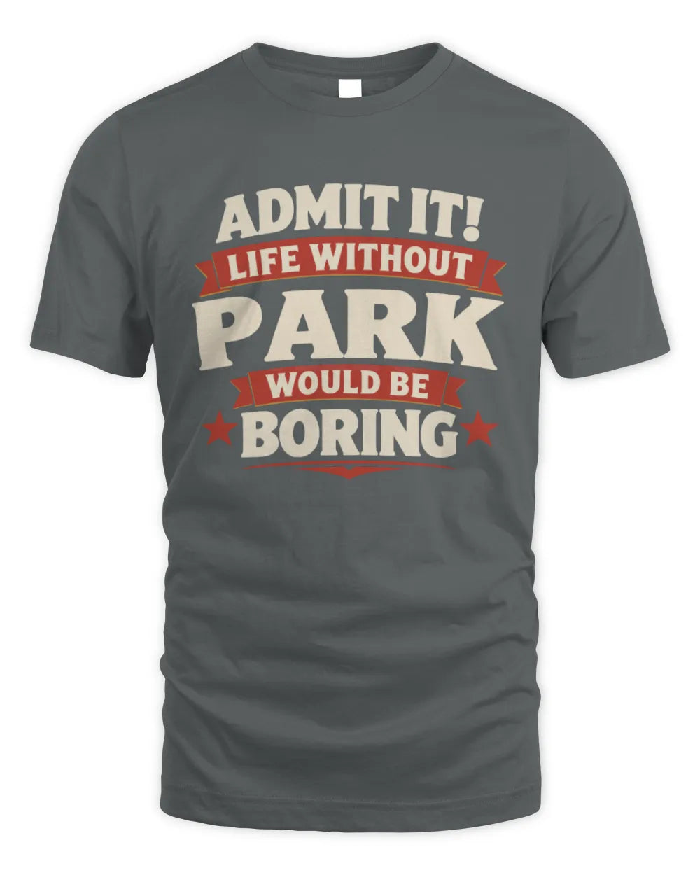 PARK P4 KT003 Personalized Funny Quote Apparel “Life Without NAME Would Be Boring” - Unisex Standard T-Shirt - Charcoal