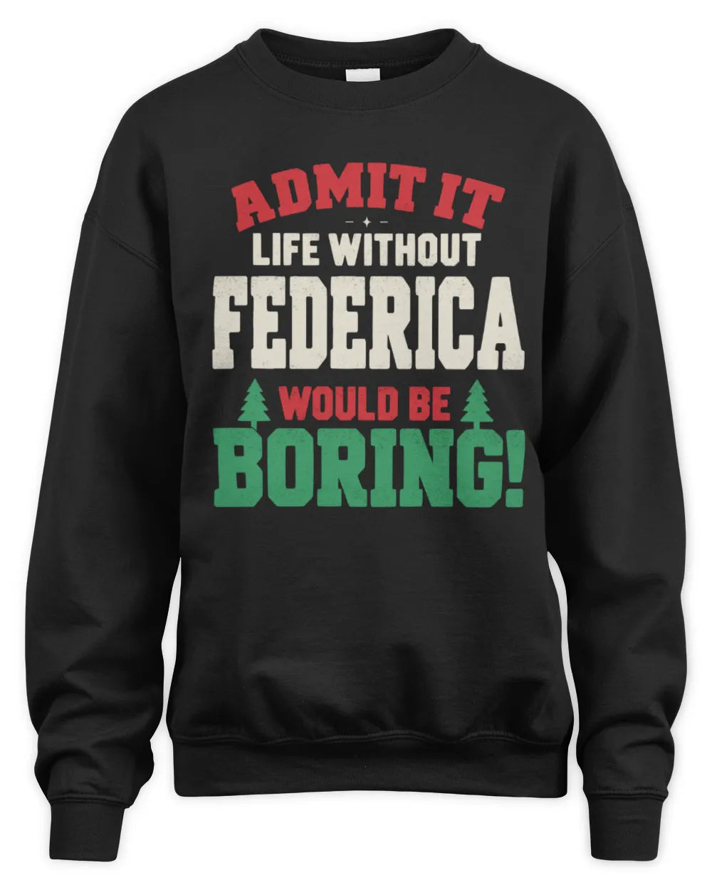 FEDERICA P5 TH08 Christmas T-Shirt – “Life Without NAME Would Be Boring” - Unisex Sweatshirt - Black