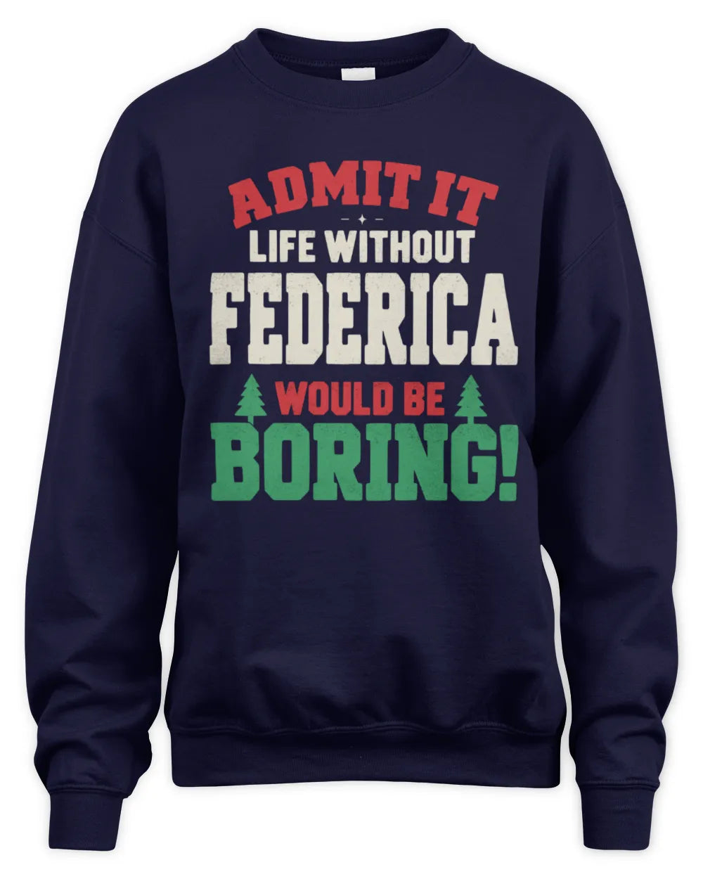 FEDERICA P5 TH08 Christmas T-Shirt – “Life Without NAME Would Be Boring” - Unisex Sweatshirt - Navy