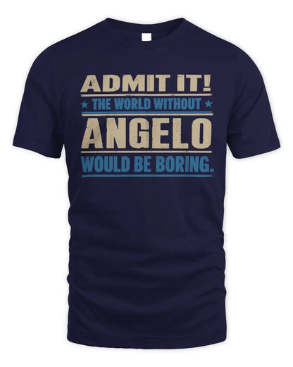 ANGELO TP68-K2-968 – Personalized Funny Quote Apparel “The World Without NAME Would Be Boring” - Unisex Standard T-Shirt - Navy