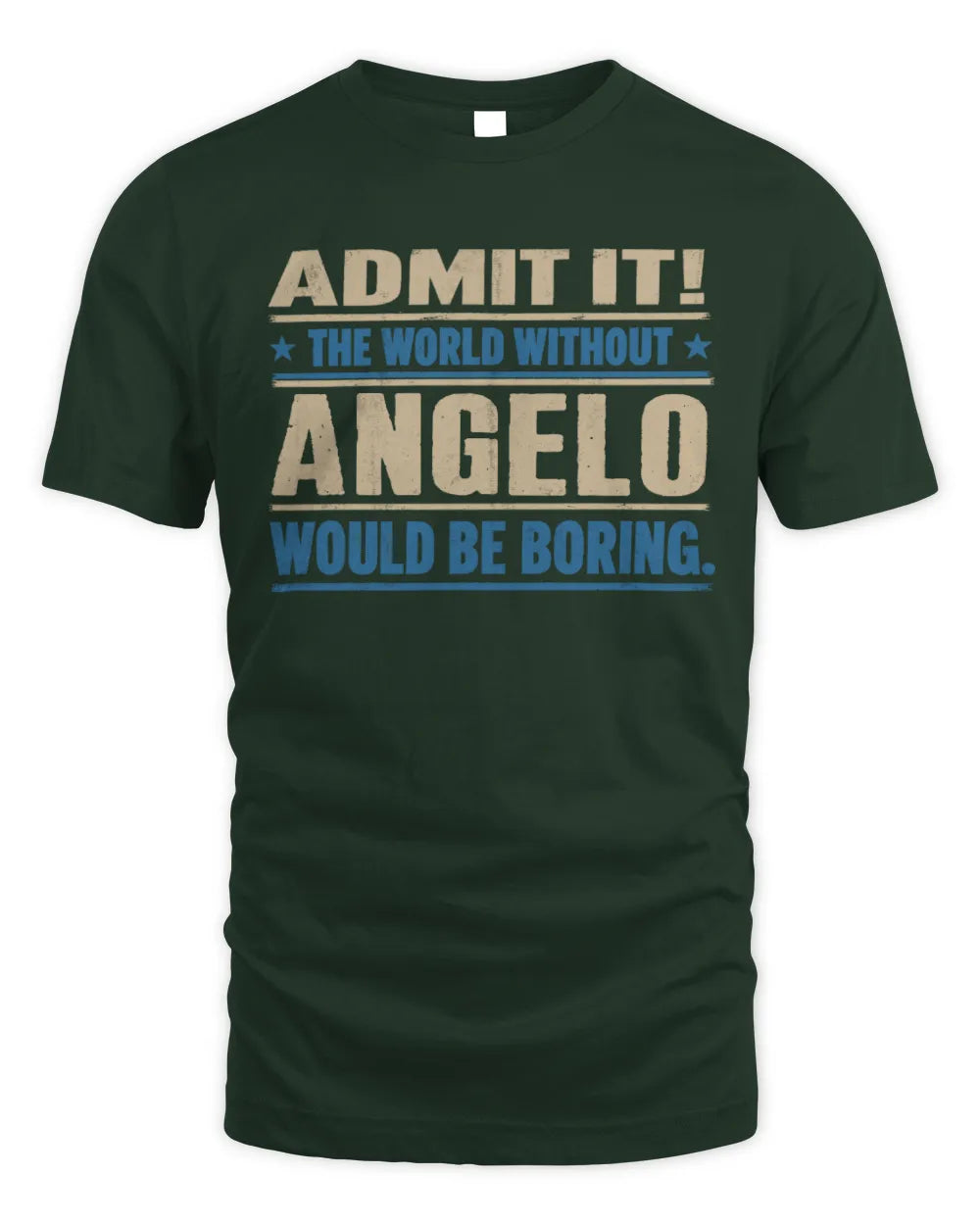 ANGELO TP68-K2-968 – Personalized Funny Quote Apparel “The World Without NAME Would Be Boring” - Unisex Standard T-Shirt - Forest Green