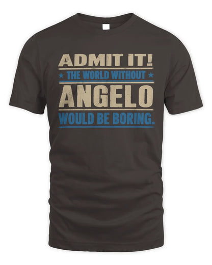 ANGELO TP68-K2-968 – Personalized Funny Quote Apparel “The World Without NAME Would Be Boring” - Unisex Standard T-Shirt - Dark Chocolate