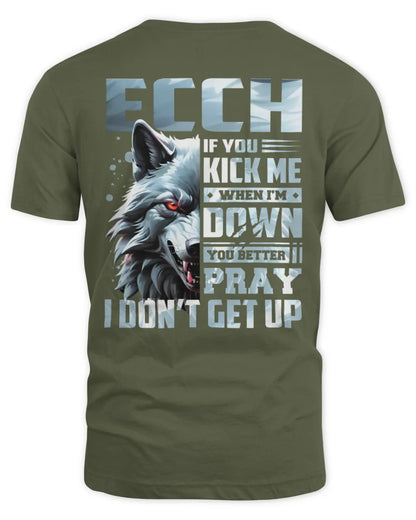 ECCH AP62-K4-666 - Personalized Fierce Wolf Quote Apparel “If You Kick Me When I’m Down, You Better Pray I Don’t Get Up” - Unisex Standard T-Shirt - Military Green