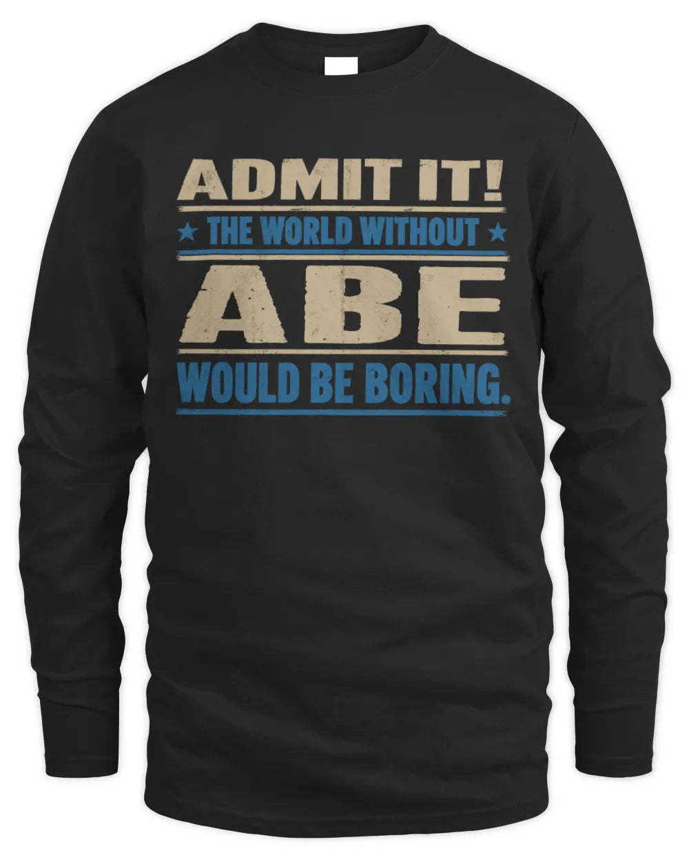 ABE TP68-K2-968 – Personalized Funny Quote Apparel “The World Without NAME Would Be Boring” - Men's Long Sleeved T-Shirt - Black