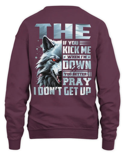 THE AP62-K4-666 - Personalized Fierce Wolf Quote Apparel “If You Kick Me When I’m Down, You Better Pray I Don’t Get Up” - Unisex Sweatshirt - Maroon