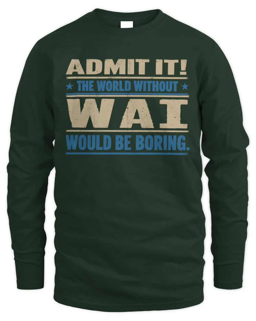 WAI TP68-K2-968 – Personalized Funny Quote Apparel “The World Without NAME Would Be Boring” - Men's Long Sleeved T-Shirt - Forest Green