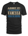 VANESSA TP68-K2-968 – Personalized Funny Quote Apparel “The World Without NAME Would Be Boring”