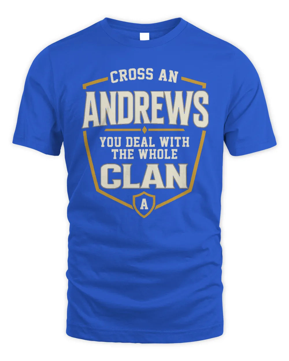 ANDREWS NT1-K008 Cross A/An NAME, You Deal With the Whole Clan | Personalized Vintage T-Shirt - Unisex Standard T-Shirt - Royal