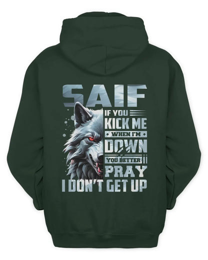 SAIF AP62-K4-666 - Personalized Fierce Wolf Quote Apparel “If You Kick Me When I’m Down, You Better Pray I Don’t Get Up” - Unisex Hoodie - Forest Green