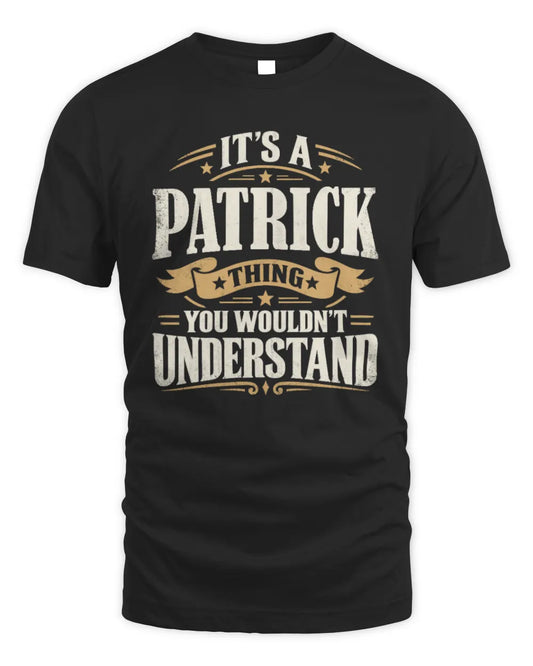 PATRICK P08 TH51 - Personalized “It’s a/an [NAME] Thing – You Wouldn’t Understand” Shirt - Unisex Standard T-Shirt - Black