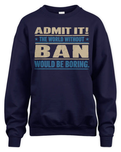 BAN TP68-K2-968 – Personalized Funny Quote Apparel “The World Without NAME Would Be Boring” - Unisex Sweatshirt - Navy