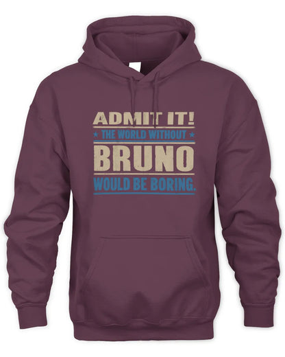 BRUNO TP68-K2-968 – Personalized Funny Quote Apparel “The World Without NAME Would Be Boring” - Unisex Hoodie - Maroon