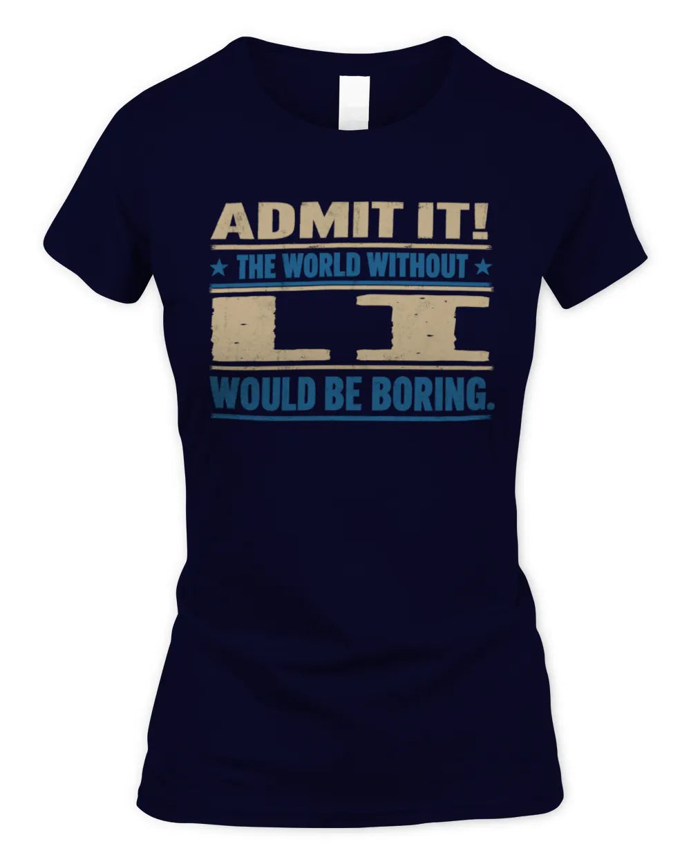 LI TP68-K2-968 – Personalized Funny Quote Apparel “The World Without NAME Would Be Boring” - Women's Standard T-Shirt - Navy