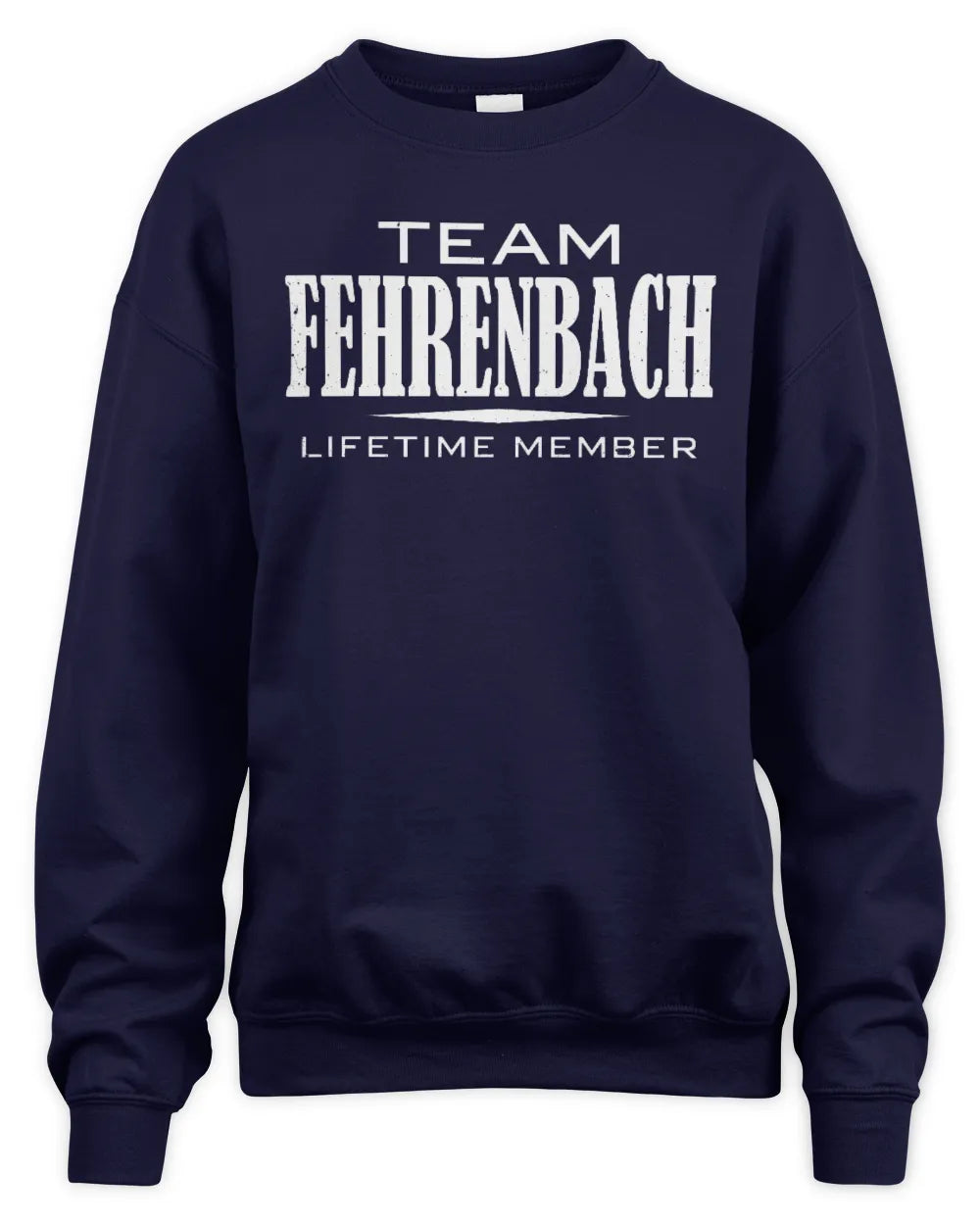 FEHRENBACH BL62-K4-128 - Personalized “Team NAME Lifetime Member” - Unisex Sweatshirt - Navy