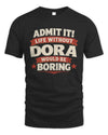 DORA P4 KT003 Personalized Funny Quote Apparel “Life Without NAME Would Be Boring”