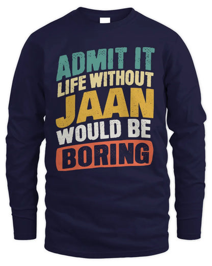 JAAN TP88-K4-229
Personalized Funny Quote Apparel “Life Without NAME Would Be Boring” - Men's Long Sleeved T-Shirt - Navy