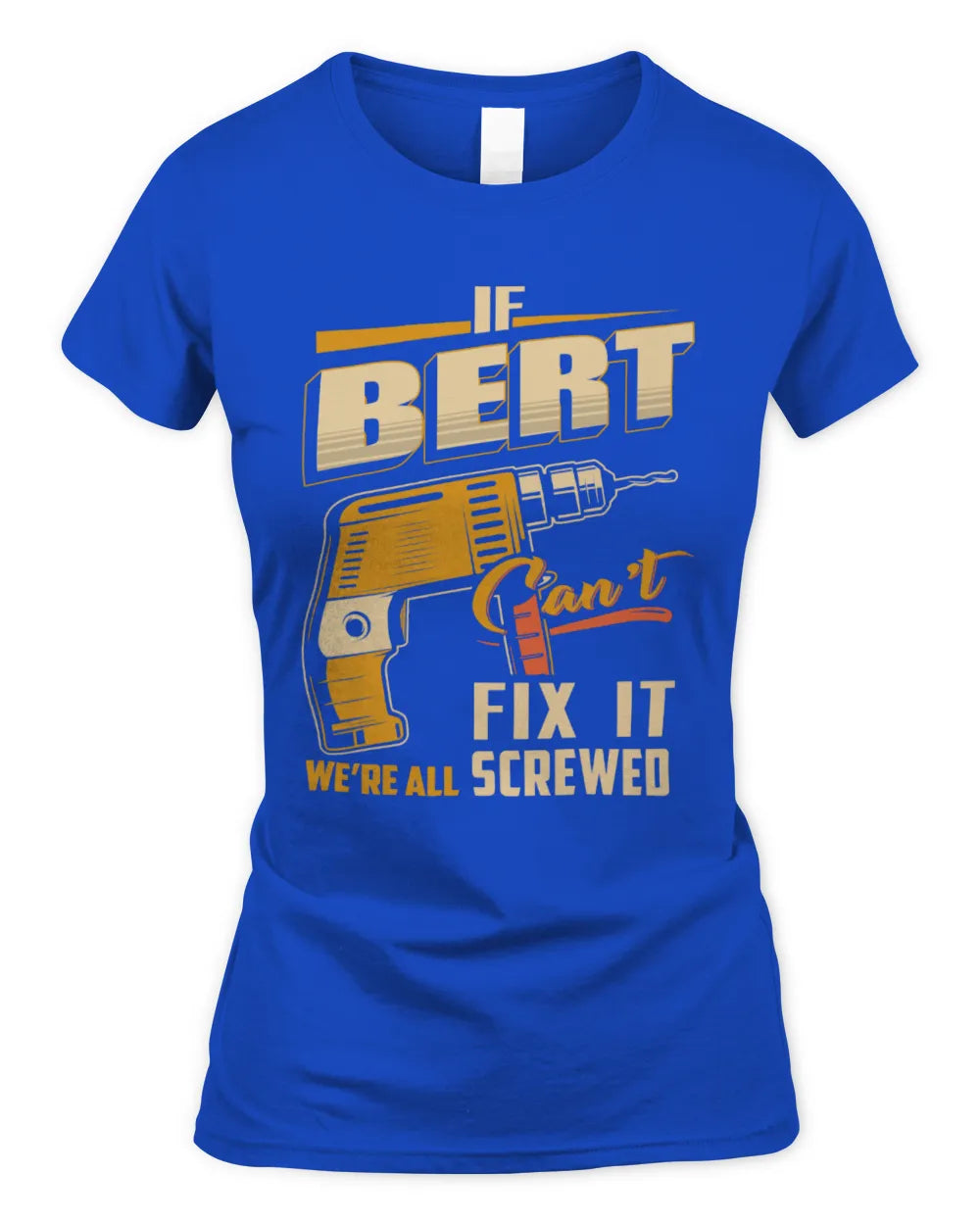 BERT TP22-K4-228 - Personalized Handyman T-Shirt “If AARON Can’t Fix It, We’re All Screwed” - Women's Standard T-Shirt - Royal