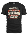 SHINE P4 KT003 Personalized Funny Quote Apparel “Life Without NAME Would Be Boring”