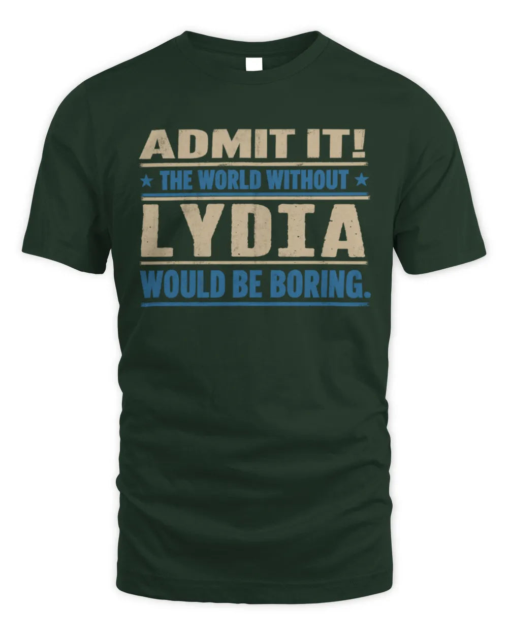LYDIA TP68-K2-968 – Personalized Funny Quote Apparel “The World Without NAME Would Be Boring” - Unisex Standard T-Shirt - Forest Green