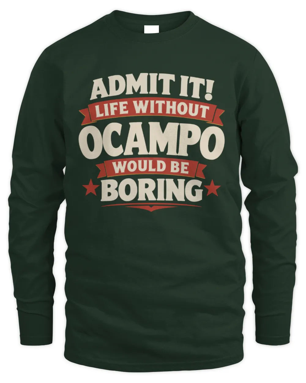 OCAMPO P4 KT003 Personalized Funny Quote Apparel “Life Without NAME Would Be Boring” - Men's Long Sleeved T-Shirt - Forest Green