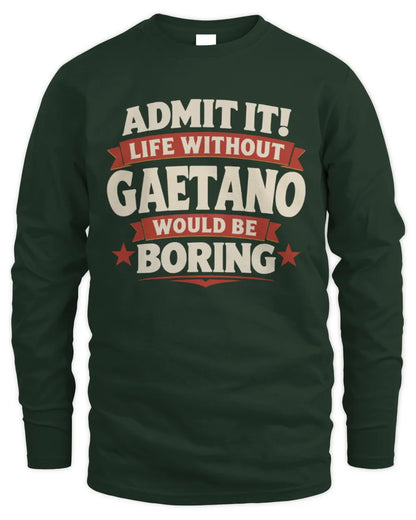 GAETANO P4 KT003 Personalized Funny Quote Apparel “Life Without NAME Would Be Boring” - Men's Long Sleeved T-Shirt - Forest Green
