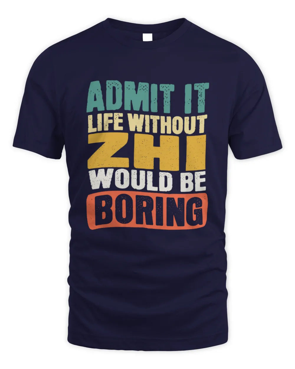 ZHI TP86-K3-229 Personalized Funny Quote Apparel “Life Without NAME Would Be Boring” - Unisex Standard T-Shirt - Navy