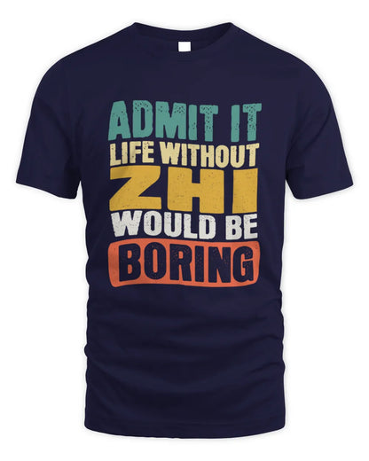ZHI TP86-K3-229 Personalized Funny Quote Apparel “Life Without NAME Would Be Boring” - Unisex Standard T-Shirt - Navy