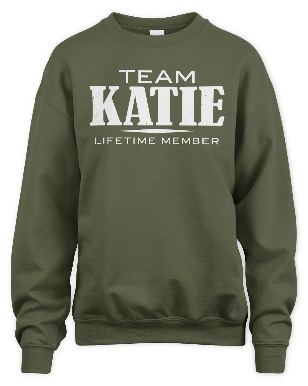 KATIE BL62-K4-128 - Personalized “Team NAME Lifetime Member” - Unisex Sweatshirt - Military Green