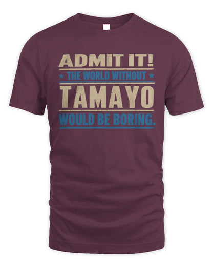TAMAYO TP68-K2-968 – Personalized Funny Quote Apparel “The World Without NAME Would Be Boring” - Unisex Standard T-Shirt - Maroon