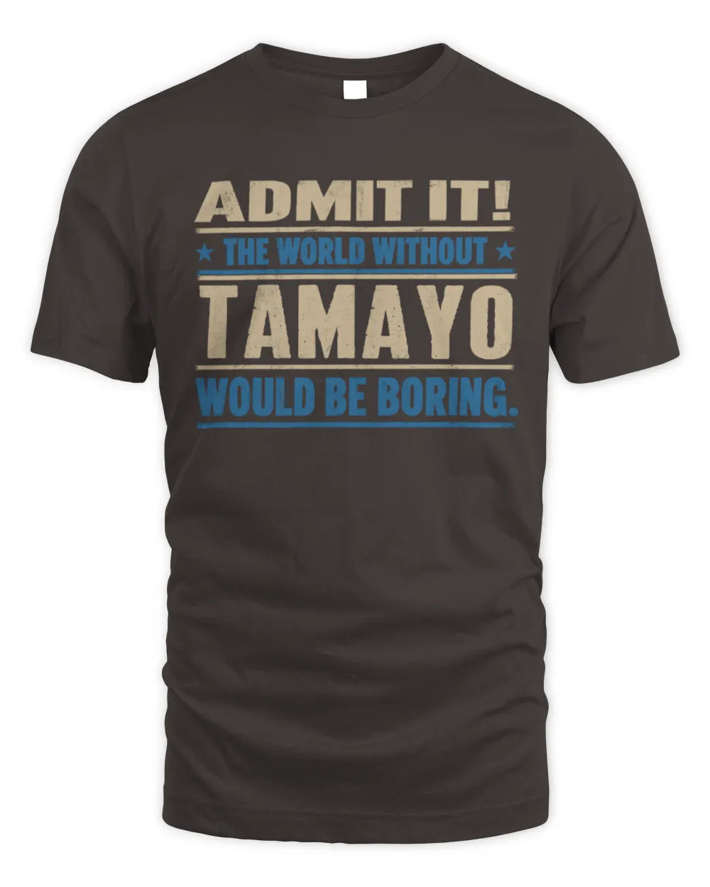 TAMAYO TP68-K2-968 – Personalized Funny Quote Apparel “The World Without NAME Would Be Boring” - Unisex Standard T-Shirt - Dark Chocolate