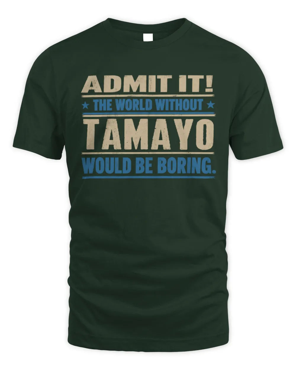 TAMAYO TP68-K2-968 – Personalized Funny Quote Apparel “The World Without NAME Would Be Boring” - Unisex Standard T-Shirt - Forest Green