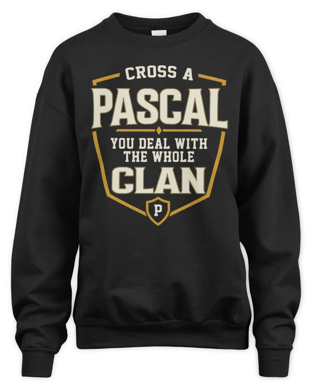 PASCAL NT1-K008 Cross A/An NAME, You Deal With the Whole Clan | Personalized Vintage T-Shirt - Unisex Sweatshirt - Black