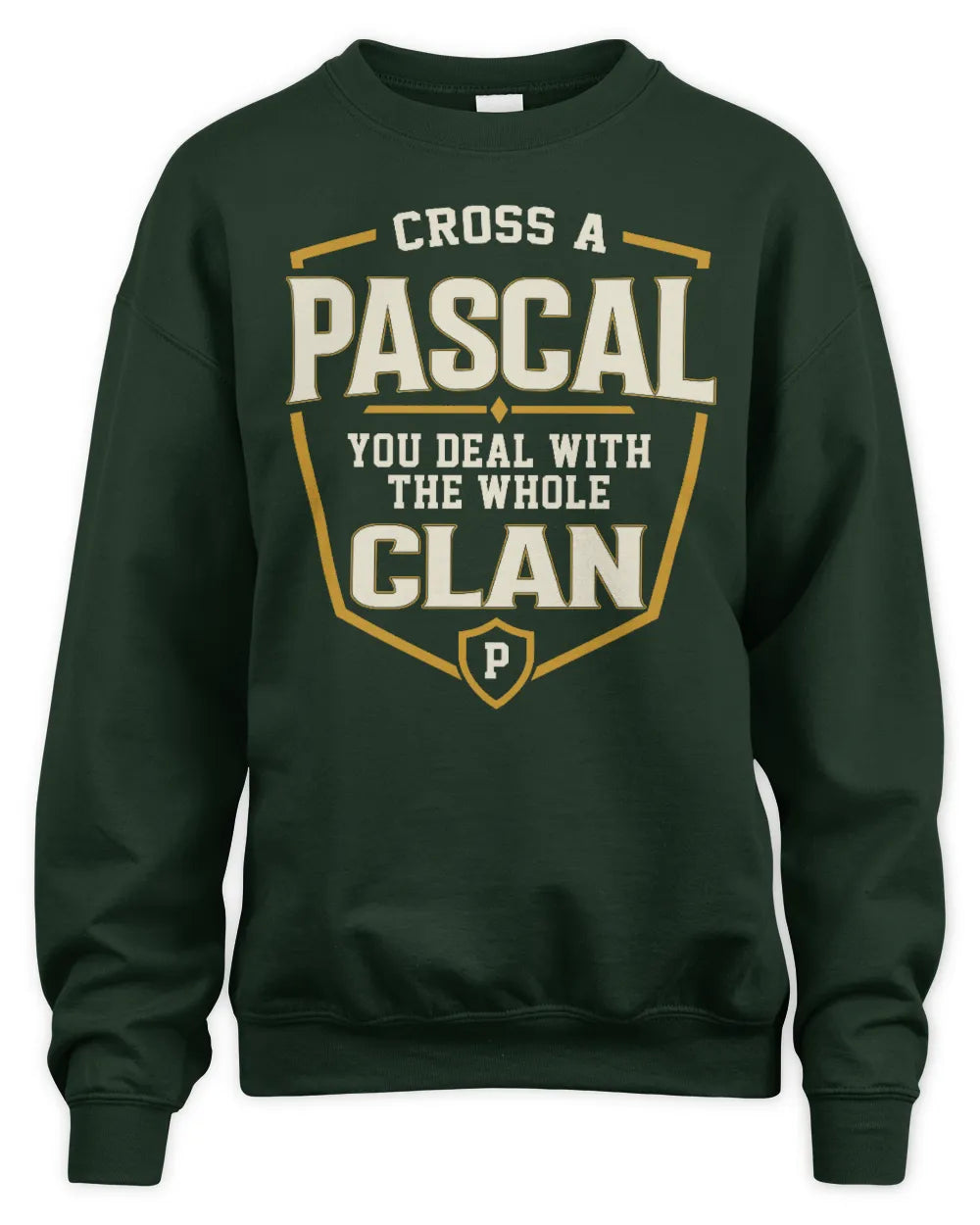 PASCAL NT1-K008 Cross A/An NAME, You Deal With the Whole Clan | Personalized Vintage T-Shirt - Unisex Sweatshirt - Forest Green