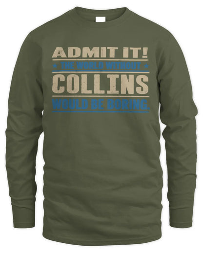 COLLINS TP68-K2-968 – Personalized Funny Quote Apparel “The World Without NAME Would Be Boring” - Men's Long Sleeved T-Shirt - Military Green