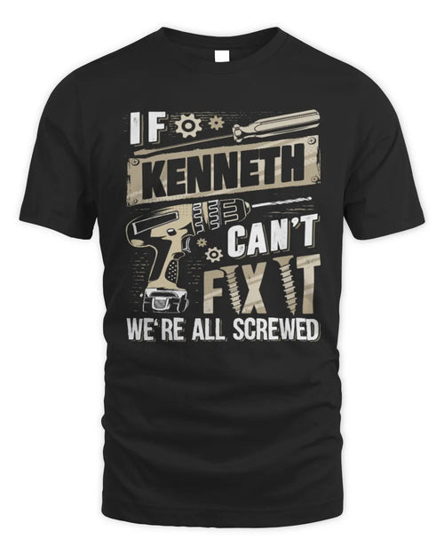 KENNETH TX03 P02 - Personalized Handyman Mechanic Shirt “If NAME Can’t Fix It, We’re All Screwed” - Unisex Standard T-Shirt - Black