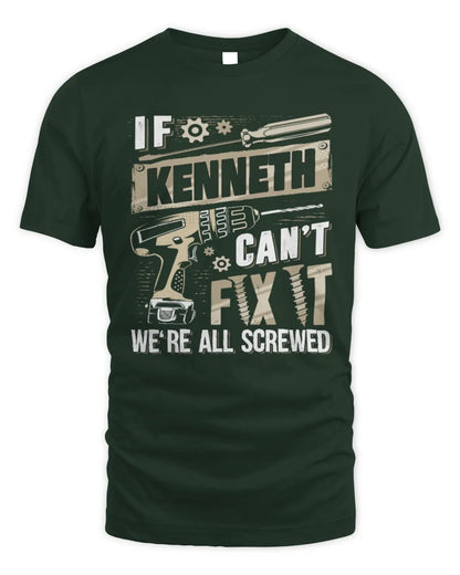 KENNETH TX03 P02 - Personalized Handyman Mechanic Shirt “If NAME Can’t Fix It, We’re All Screwed” - Unisex Standard T-Shirt - Forest Green