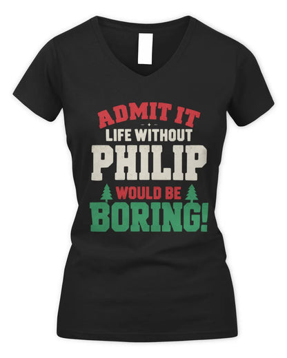 PHILIP P5 TH08 Christmas T-Shirt – “Life Without NAME Would Be Boring” - Women's V-Neck T-Shirt - Black