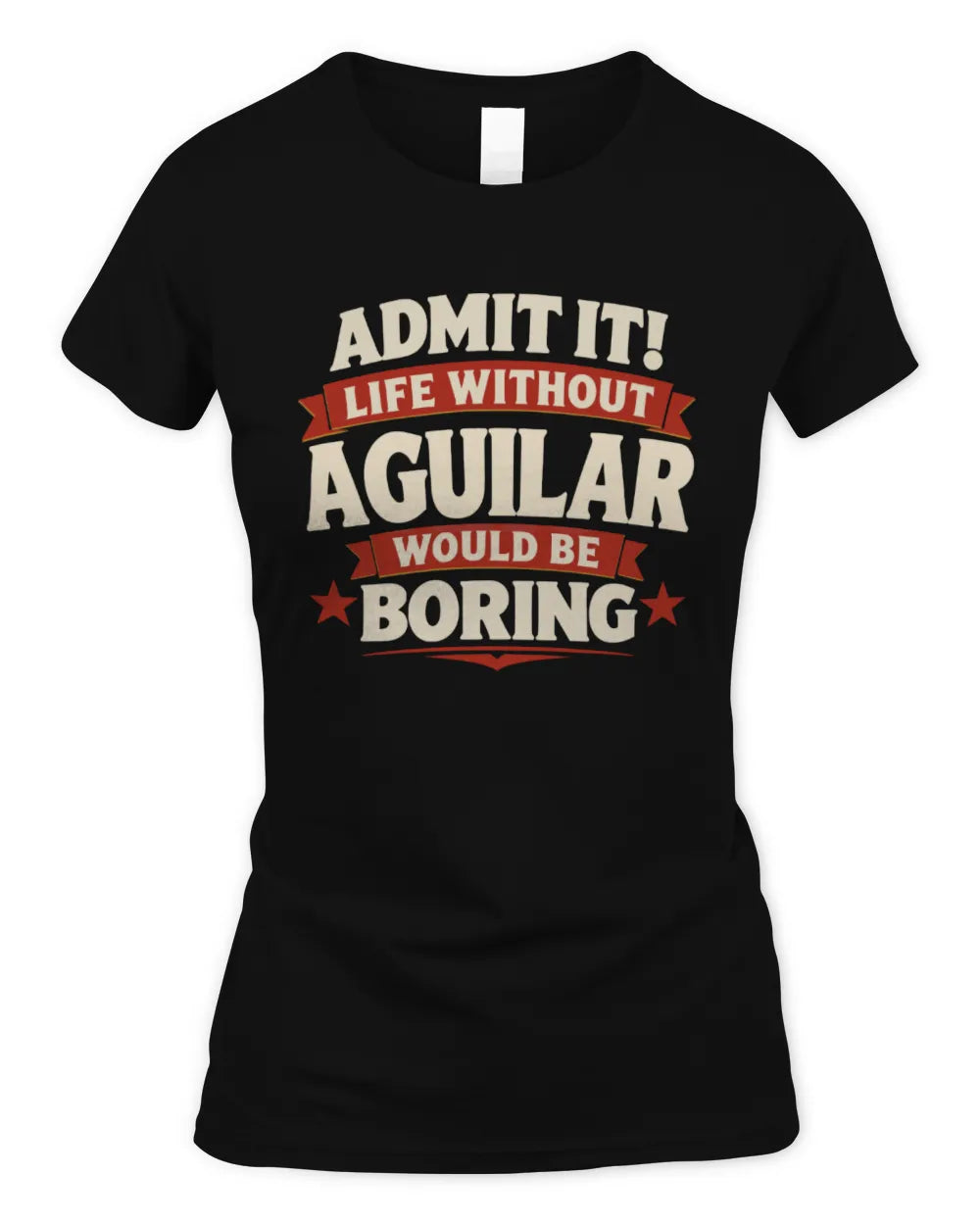 AGUILAR P4 KT003 Personalized Funny Quote Apparel “Life Without NAME Would Be Boring” - Women's Standard T-Shirt - Black