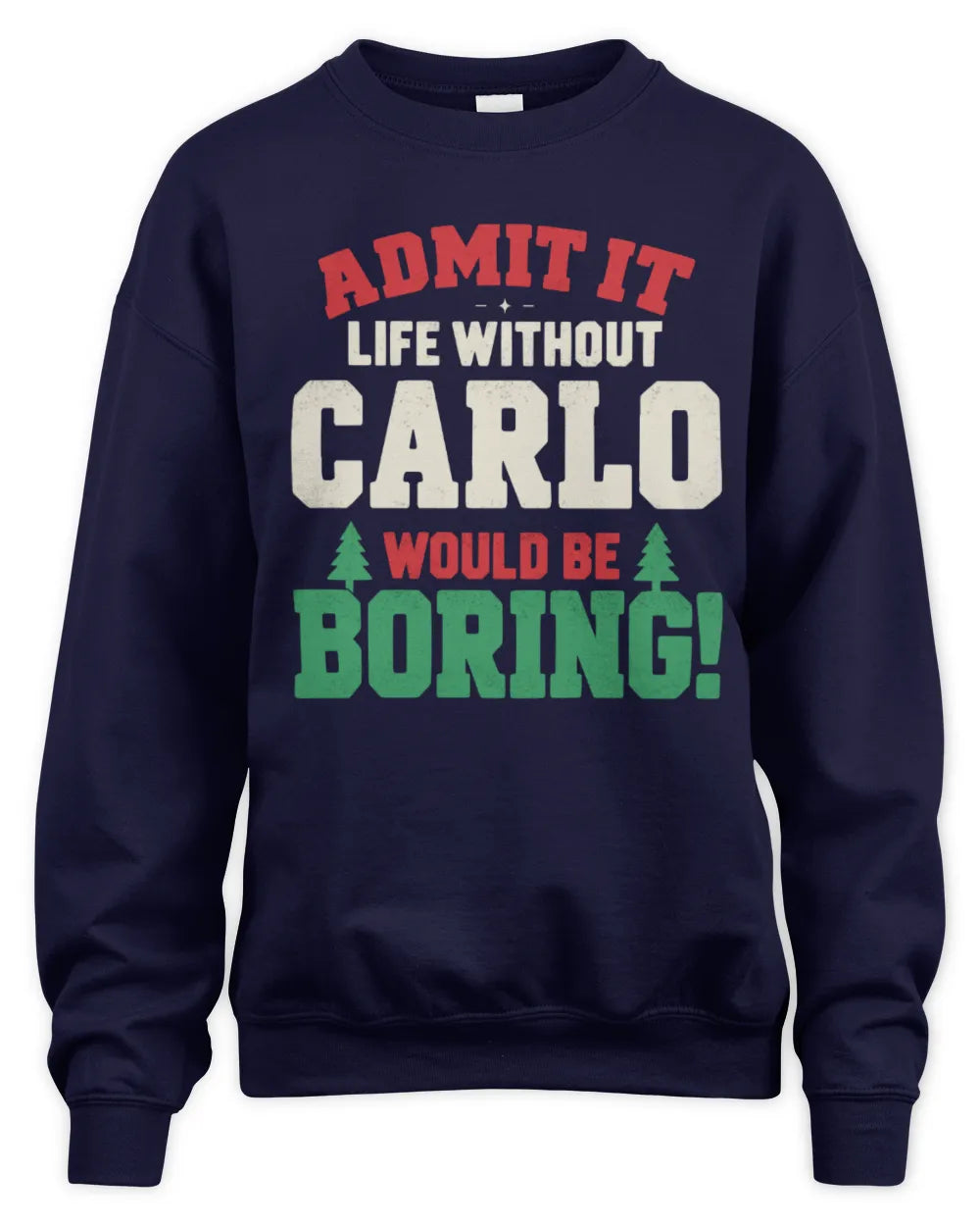 CARLO P5 TH08 Christmas T-Shirt – “Life Without NAME Would Be Boring” - Unisex Sweatshirt - Navy