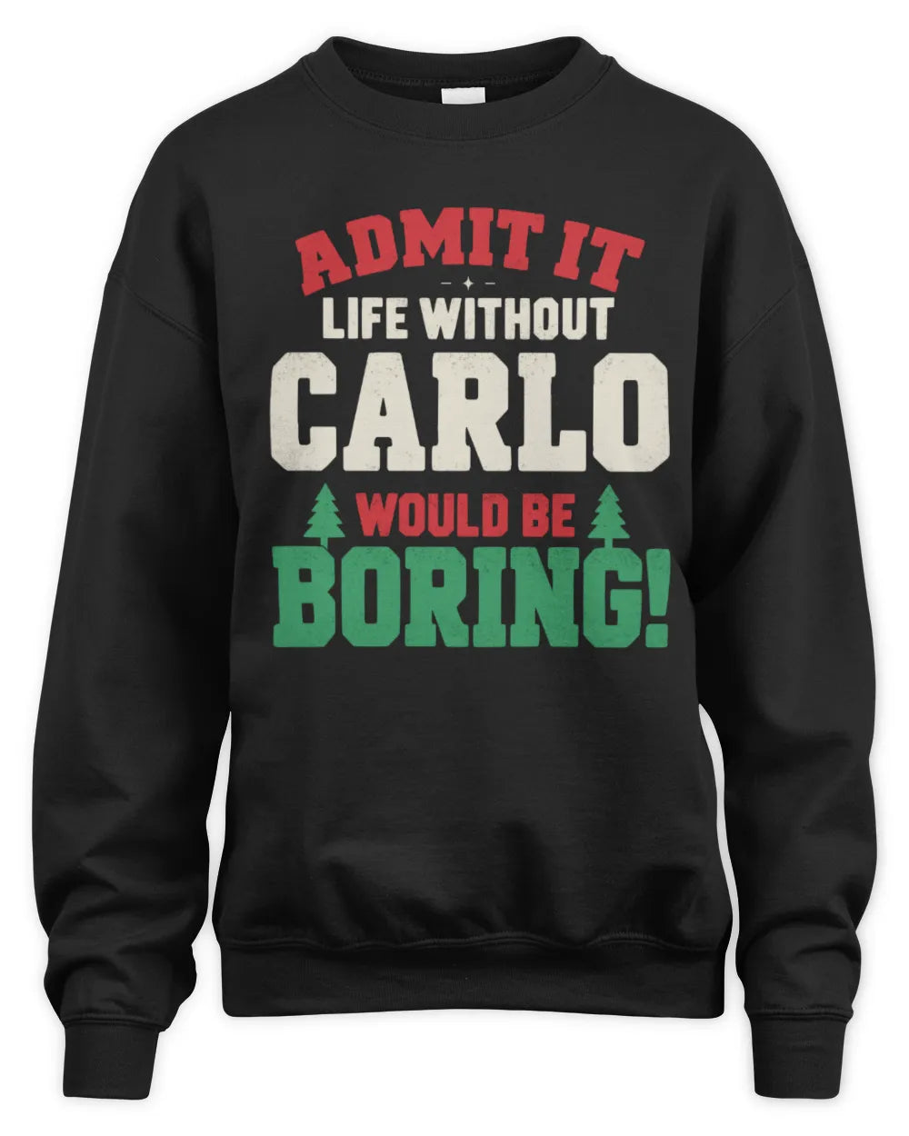 CARLO P5 TH08 Christmas T-Shirt – “Life Without NAME Would Be Boring” - Unisex Sweatshirt - Black